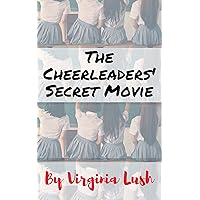 The Cheerleaders' Secret Movie: These college cheerleaders have found a naughty way to pay off their student loans! (Secret Pleasures Book 4) The Cheerleaders' Secret Movie: These college cheerleaders have found a naughty way to pay off their student loans! (Secret Pleasures Book 4) Kindle