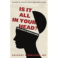 Is It All in Your Head?: True Stories of Imaginary Illness Is It All in Your Head?: True Stories of Imaginary Illness Paperback Kindle Hardcover Audio CD
