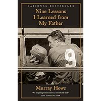 Nine Lessons I Learned from My Father Nine Lessons I Learned from My Father Paperback Kindle Audible Audiobook Hardcover