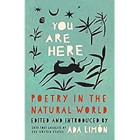You Are Here: Poetry in the Natural World You Are Here: Poetry in the Natural World Hardcover Kindle