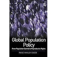 Global Population Policy: From Population Control to Reproductive Rights (Routledge Global Health Series) Global Population Policy: From Population Control to Reproductive Rights (Routledge Global Health Series) Kindle Hardcover Paperback