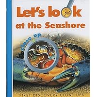 Let's Look at the Seashore (First Discovery Close-up) Let's Look at the Seashore (First Discovery Close-up) Spiral-bound