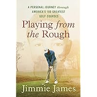 Playing from the Rough: A Personal Journey through America's 100 Greatest Golf Courses Playing from the Rough: A Personal Journey through America's 100 Greatest Golf Courses Hardcover Kindle Audible Audiobook Audio CD