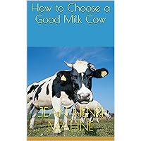 How to Choose a Good Milk Cow How to Choose a Good Milk Cow Kindle Hardcover Paperback
