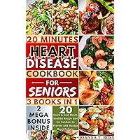 Heart Disease Cookbook for Seniors : 20 Quick and Easy Low Fat and Low-Sodium Heart-Healthy Diet Recipes for Preventing and Managing Heart Failure (with pictures) (The Heart Healthy Cookbooks) Heart Disease Cookbook for Seniors : 20 Quick and Easy Low Fat and Low-Sodium Heart-Healthy Diet Recipes for Preventing and Managing Heart Failure (with pictures) (The Heart Healthy Cookbooks) Kindle Paperback