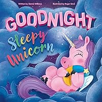Goodnight Sleepy Unicorn (Children's Picture Book) Goodnight Sleepy Unicorn (Children's Picture Book) Paperback