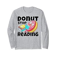 Donut Stop Reading Book Reading Bookworm Librarian Long Sleeve T-Shirt