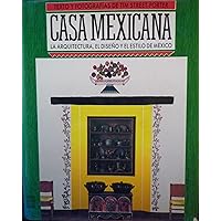 Casa mexicana/ Mexican House: La Arquitectura, El Diseno Y El Estilo De Mexico/ the Architecture, Design, and Style of Mexico (Spanish Edition) Casa mexicana/ Mexican House: La Arquitectura, El Diseno Y El Estilo De Mexico/ the Architecture, Design, and Style of Mexico (Spanish Edition) Hardcover Paperback