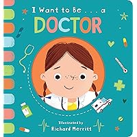 I Want to Be... a Doctor I Want to Be... a Doctor Board book