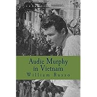 Audie Murphy in Vietnam Audie Murphy in Vietnam Kindle Paperback