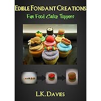 How To Make Fondant Cake Toppers: Funny food toppers edition How To Make Fondant Cake Toppers: Funny food toppers edition Kindle Paperback