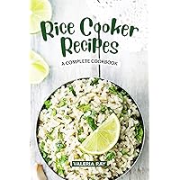 Rice Cooker Recipes: A Complete Cookbook Rice Cooker Recipes: A Complete Cookbook Kindle Paperback