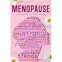 Menopause: Let's Get to the Point, Period: Complete Menopause Self-Care Book for Aging Women - Manage Menopause Symptoms, Optimize your Emotional Health and Embrace this Transition Menopause: Let's Get to the Point, Period: Complete Menopause Self-Care Book for Aging Women - Manage Menopause Symptoms, Optimize your Emotional Health and Embrace this Transition Kindle Audible Audiobook Paperback