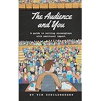 The Audience and You: A guide to writing screenplays with emotional impact The Audience and You: A guide to writing screenplays with emotional impact Paperback Kindle