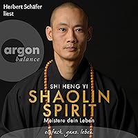 Shaolin Spirit: Meistere dein Leben Shaolin Spirit: Meistere dein Leben Audible Audiobook Hardcover Kindle