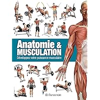 Anatomie & Musculation: Développez votre puissance musculaire (French Edition) Anatomie & Musculation: Développez votre puissance musculaire (French Edition) Kindle Paperback