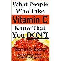 What People Who Take Vitamin C Know That You DON'T (What People Who Take Supplements Know That You DON'T Book 1) What People Who Take Vitamin C Know That You DON'T (What People Who Take Supplements Know That You DON'T Book 1) Kindle Paperback