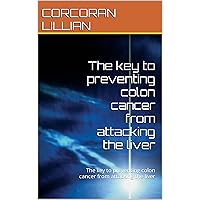 The key to preventing colon cancer from attacking the liver: The key to preventing colon cancer from attacking the liver