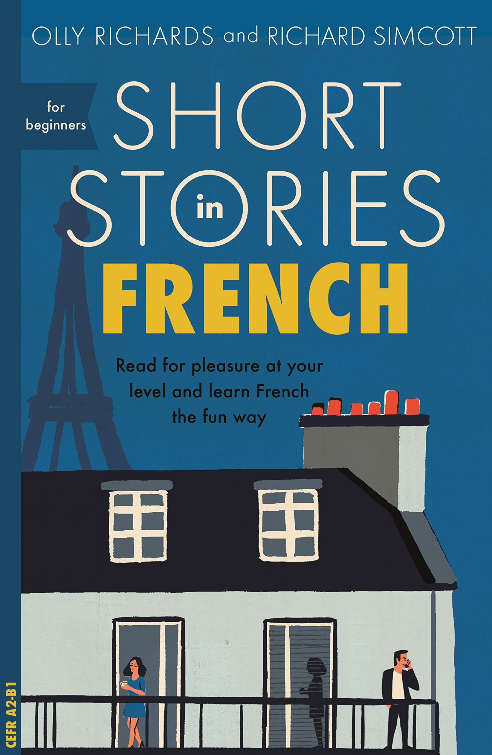 Short Stories in French for Beginners: Read for pleasure at your level, expand your vocabulary and learn French the fun way! (Teach Yourself Short Stories) (French Edition)