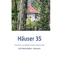 Häuser 35: Ansichten von Nordeuropa bis Südamerika (German Edition) Häuser 35: Ansichten von Nordeuropa bis Südamerika (German Edition) Kindle Paperback
