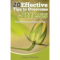 Stress Management: 20 Effective Tips to Overcome Stress: Stop Worrying and Start Living (Stress Cure, Stress Relief, Relaxation, Relaxation Techniques, How to Deal with Stress) Stress Management: 20 Effective Tips to Overcome Stress: Stop Worrying and Start Living (Stress Cure, Stress Relief, Relaxation, Relaxation Techniques, How to Deal with Stress) Kindle Audible Audiobook Paperback