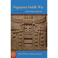 Nagarjuna's Middle Way: Mulamadhyamakakarika (Classics of Indian Buddhism) Nagarjuna's Middle Way: Mulamadhyamakakarika (Classics of Indian Buddhism) Paperback Kindle