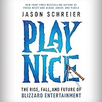 Play Nice: The Rise, Fall, and Future Of Blizzard Entertainment Play Nice: The Rise, Fall, and Future Of Blizzard Entertainment Audible Audiobook Hardcover Kindle