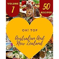 Oh! Top 50 Australian And New Zealand Recipes Volume 1: A Australian And New Zealand Cookbook Everyone Loves! Oh! Top 50 Australian And New Zealand Recipes Volume 1: A Australian And New Zealand Cookbook Everyone Loves! Kindle Paperback
