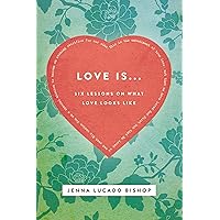 Love Is... Bible Study Guide: 6 Lessons on What Love Looks Like Love Is... Bible Study Guide: 6 Lessons on What Love Looks Like Paperback Kindle