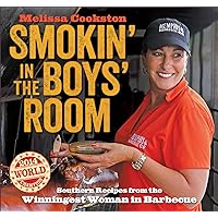 Smokin' in the Boys' Room: Southern Recipes from the Winningest Woman in Barbecue (Melissa Cookston Book 1) Smokin' in the Boys' Room: Southern Recipes from the Winningest Woman in Barbecue (Melissa Cookston Book 1) Kindle Paperback Hardcover