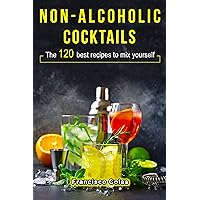 Non-alcoholic Cocktails: The 120 best recipes to mix yourself Non-alcoholic Cocktails: The 120 best recipes to mix yourself Kindle Hardcover Paperback