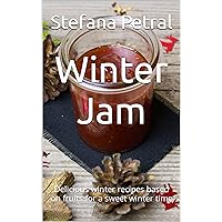 Winter Jam: Delicious winter recipes based on fruits for a sweet winter time