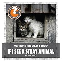 What Should I Do? If I See a Stray Animal (Community Connections: What Should I Do?) What Should I Do? If I See a Stray Animal (Community Connections: What Should I Do?) Kindle Library Binding