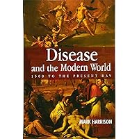 Disease and the Modern World: 1500 to the present day Disease and the Modern World: 1500 to the present day Paperback Kindle Hardcover