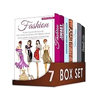 Fashion Design 7 in 1 Box Set: Your Fashion Guide On How to Dress Up With Style, French Chic, Smart Wardrobe, Homemade Organic Sunscreen, Etsy, Interior Design and Fashion Guide to Beauty, Chic Style