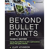 Beyond Bullet Points: Using PowerPoint to tell a compelling story that gets results Beyond Bullet Points: Using PowerPoint to tell a compelling story that gets results Paperback Kindle