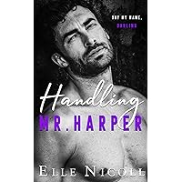 Handling Mr. Harper: A steamy accidental pregnancy romance (The Men Series - Interconnected Standalone Romances Book 9)