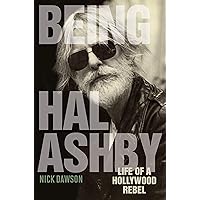 Being Hal Ashby: Life of a Hollywood Rebel (Screen Classics) Being Hal Ashby: Life of a Hollywood Rebel (Screen Classics) Kindle Hardcover Paperback