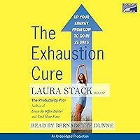 The Exhaustion Cure: Up Your Energy from Low to Go in 21 Days The Exhaustion Cure: Up Your Energy from Low to Go in 21 Days Audible Audiobook Kindle Paperback Audio CD