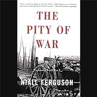 The Pity of War: Explaining World War I The Pity of War: Explaining World War I Audible Audiobook Paperback Kindle Hardcover Mass Market Paperback