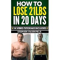 How To Lose 21 Lbs In 20 Days : 14 Video Tutorials Included! How To Lose 21 Lbs In 20 Days : 14 Video Tutorials Included! Kindle