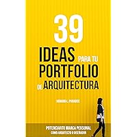 39 IDEAS PARA TU PORTFOLIO DE ARQUITECTURA: Potencia tu marca personal como Arquitecto o Diseñador. (Spanish Edition)