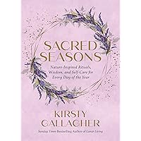 Sacred Seasons: Nature-Inspired Rituals, Wisdom, and Self-Care for Every Day of the Year Sacred Seasons: Nature-Inspired Rituals, Wisdom, and Self-Care for Every Day of the Year Hardcover Kindle Audible Audiobook