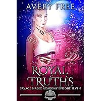 Royal Truths: A Bully Reverse Harem Romance (Savage Magic Academy Episode Book 7) Royal Truths: A Bully Reverse Harem Romance (Savage Magic Academy Episode Book 7) Kindle