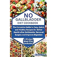 No Gallbladder Diet Cookbook: The Complete Guide to Easy, Quick, and Healthy Recipes for Better Health after Gallbladder Removal Surgery and Improve Digestion | 4 weeks Meal Plan No Gallbladder Diet Cookbook: The Complete Guide to Easy, Quick, and Healthy Recipes for Better Health after Gallbladder Removal Surgery and Improve Digestion | 4 weeks Meal Plan Kindle Hardcover Paperback