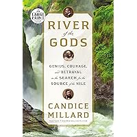 River of the Gods: Genius, Courage, and Betrayal in the Search for the Source of the Nile (Random House Large Print) River of the Gods: Genius, Courage, and Betrayal in the Search for the Source of the Nile (Random House Large Print) Audible Audiobook Kindle Hardcover Paperback Audio CD