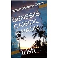GENESIIS CAIBIDIL A HAON: Irish (Irish Edition) GENESIIS CAIBIDIL A HAON: Irish (Irish Edition) Kindle