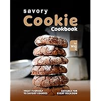 Savory Cookie Cookbook: Treat Yourself to Savory Cookies Suitable for Every Occasion Savory Cookie Cookbook: Treat Yourself to Savory Cookies Suitable for Every Occasion Kindle Hardcover Paperback