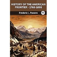 History of the American Frontier - 1763-1893 History of the American Frontier - 1763-1893 Paperback Kindle Audible Audiobook Hardcover Audio CD