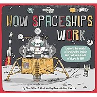 Lonely Planet Kids How Spaceships Work (How Things Work) Lonely Planet Kids How Spaceships Work (How Things Work) Hardcover